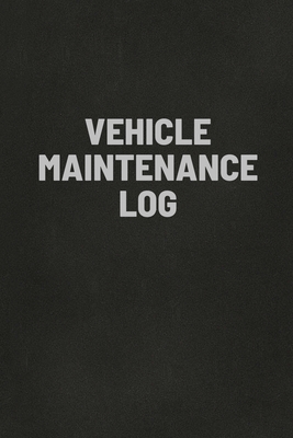 Vehicle Maintenance Log Book: Auto Repair Service Record Notebook, Track Auto Repairs, Mileage, Fuel, Road Trips, For Cars, Trucks, and Motorcycles - Teresa Rother