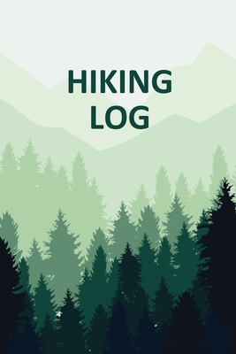 Hiking Log Book: Tracker and Log Record Book For Hikers, Backpacking Diary, Write-In Notebook Prompts For Trail Conditions, Details, Lo - Teresa Rother