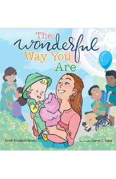 Coperta cărții 'The Wonderful Way You Are: A Special Needs Picture Book - Sarah Elizabeth Brooks'