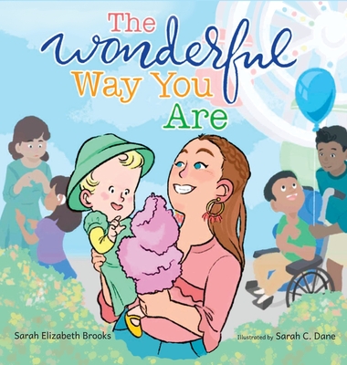 The Wonderful Way You Are: A Special Needs Picture Book - Sarah Elizabeth Brooks