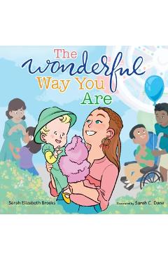 Coperta cărții 'The Wonderful Way You Are: A Special Needs Picture Book - Sarah Elizabeth Brooks'