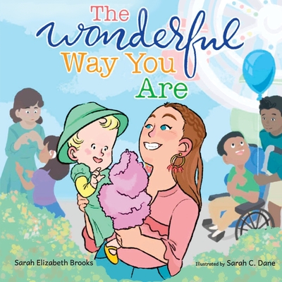 The Wonderful Way You Are: A Special Needs Picture Book - Sarah Elizabeth Brooks