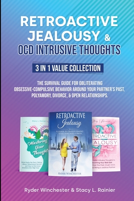 Coperta cărții 'Retroactive Jealousy & OCD Intrusive Thoughts 3 in 1 Value Collection: The Survival Guide For Obliterating'