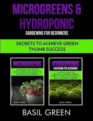 Microgreens & Hydroponic Gardening For Beginners: Secrets To Achieve Green Thumb Success - Basil Green