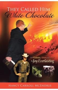 Poza produsului They Called Him White Chocolate - Nancy Carroll Mcendree