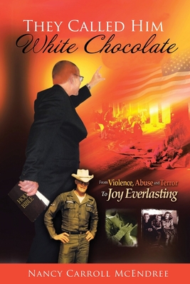 They Called Him White Chocolate - Nancy Carroll Mcendree