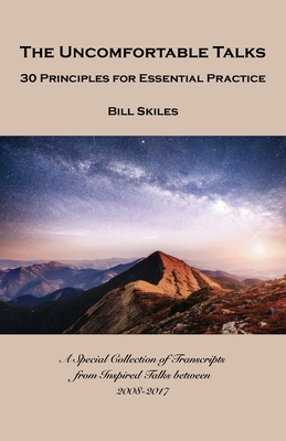 The Uncomfortable Talks: 30 Principles for Essential Practice - Bill Skiles