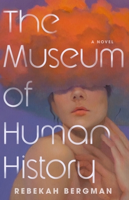 The Museum of Human History - Rebekah Bergman