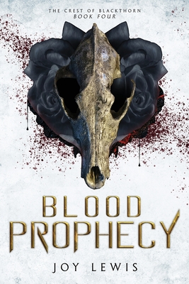 Blood Prophecy: (The Crest of Blackthorn Book 4) - Joy Lewis