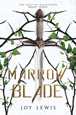 Marrow Blade: (The Crest of Blackthorn Book 3) - Joy Lewis