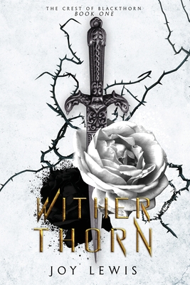 Wither Thorn: (The Crest of Blackthorn Book 1) - Joy Lewis