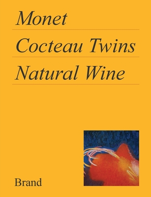 Monet, Cocteau Twins, Natural Wine - Matt Brand