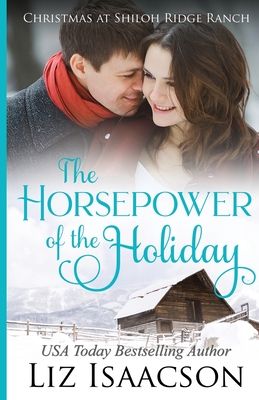 The Horsepower of the Holiday: Glover Family Saga & Christian Romance - Liz Isaacson