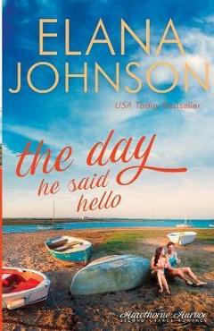 Coperta cărții 'The Day He Said Hello: Sweet Contemporary Romance - Elana Johnson'