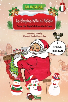 'Twas the Night Before Christmas: La Magica Notte di Natale: Bilingual English-Italian Version - Clement Clarke Moore