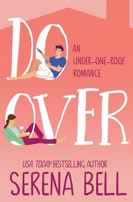 Do Over: A Steamy Single Dad Romantic Comedy - Serena Bell