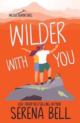 Wilder With You: A Steamy Small Town Romantic Comedy - Serena Bell