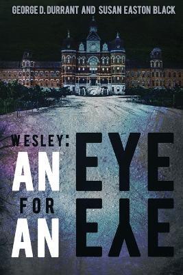 Wesley: An Eye for an Eye - George D. Durrant