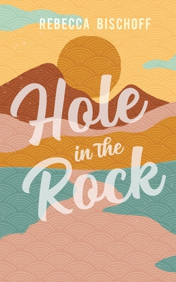 Hole in the Rock - Rebecca Bischoff
