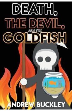 Poza produsului Death, the Devil, and the Goldfish - Andrew Buckley