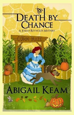 Death By Chance: A Josiah Reynolds Mystery 16 - Abigail Keam