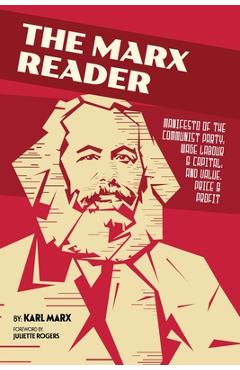 Poza produsului The Marx Reader: Manifesto of the Communist Party; Wage Labour & Capital; and Value, Price & Profit - Karl Marx