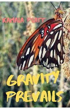 Coperta cărții 'Gravity Prevails - Kamala Platt'