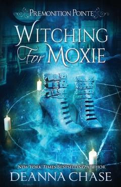 Poza produsului Witching For Moxie: A Paranormal Women's Fiction Novel - Deanna Chase