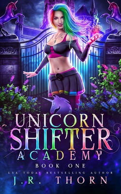 Unicorn Shifter Academy - J. R. Thorn