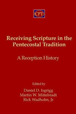 Coperta cărții 'Receiving Scripture in the Pentecostal Tradition: A Reception History - Martin W. Mittelstadt'