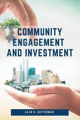 Community Engagement and Investment - Alan S. Gutterman