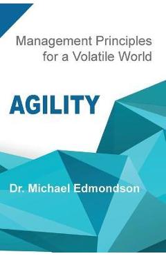 Coperta cărții 'Agility: Management Principles for a Volatile World - Michael Edmondson'