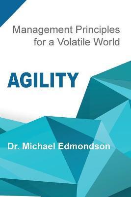Coperta cărții 'Agility: Management Principles for a Volatile World - Michael Edmondson'
