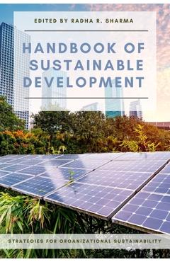 Coperta cărții 'Handbook of Sustainable Development: Strategies for Organizational Sustainability - Radha R. Sharma'