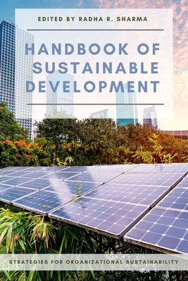 Handbook of Sustainable Development: Strategies for Organizational Sustainability - Radha R. Sharma