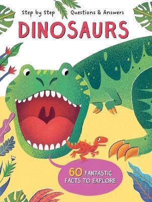 Step by Step Q&A Dinosaurs - Little Genius Books