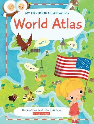 My Big Book of Answers World Atlas - Little Genius Books