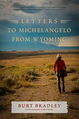 Letters to Michelangelo from Wyoming - Burt Bradley