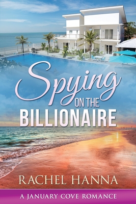 Spying On The Billionaire - Rachel Hanna