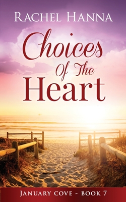 Choices Of The Heart - Rachel Hanna