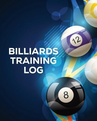 Billiards Training Log: Every Pool Player Pocket Billiards Practicing Pool Game Individual Sports - Trent Placate