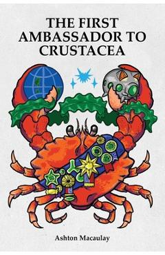Coperta cărții 'The First Ambassador to Crustacea - Ashton Macaulay'
