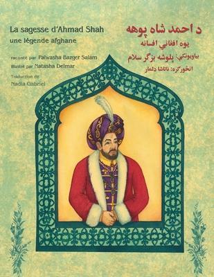 La sagesse d'Ahmad Shah: Edition bilingue français-pachto - Palwasha Bazger Salam
