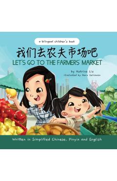 Let's Go to the Farmers' Market - Written in Simplified Chinese, Pinyin, and English - Heru Setiawan