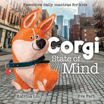 Corgi State of Mind - Pawsitive daily mantras for kids - E. Farb