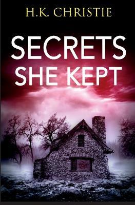 Secrets She Kept - H. K. Christie