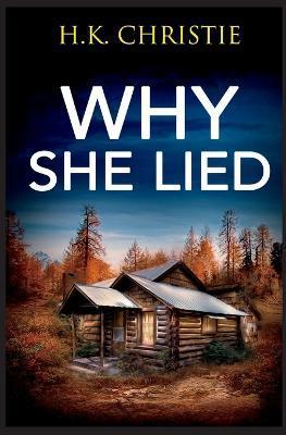 Why She Lied - H. K. Christie