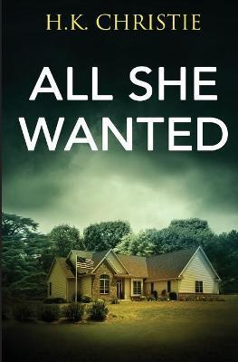 All She Wanted - H. K. Christie