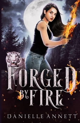 Forged by Fire: A Snarky New-Adult Urban Fantasy Series - Danielle Annett