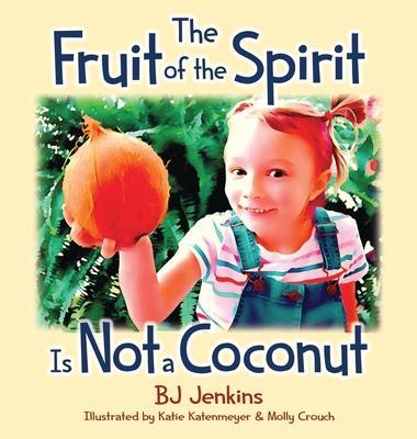 The Fruit of the Spirit is Not a Coconut - Bj Jenkins